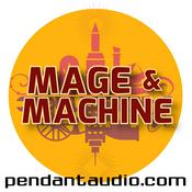Podcast Mage and Machine fantasy sci-fi audio drama