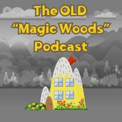 Podcast The Old "Magic Woods" Podcast