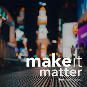 Podcast Make It Matter: Strategies for Entrepreneurs and Small Businesses Owners to Have More Impact