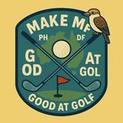 Podcast Make Me Good At Golf