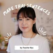 Podcast Make Thai Sentences by Teacher Byu