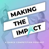 Making The Impact - A Dance Competition Podcast