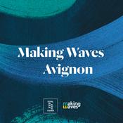 Podcast MAKING WAVES AVIGNON 2025