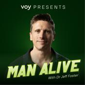 MAN ALIVE with Dr Jeff Foster | Men's Health Podcast