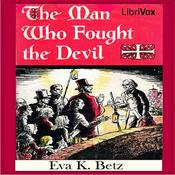 Podcast Man Who Fought the Devil, The by Eva K. Betz (1897 - 1968)
