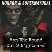 Podcast Man Who Found Out (A Nightmare)
