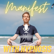 Podcast Manifest With Hypnosis