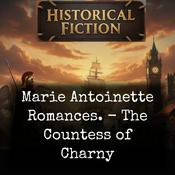 Podcast Marie Antoinette Romances. - The Countess of Charny