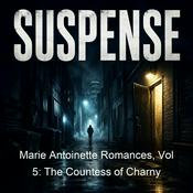 Podcast Marie Antoinette Romances, Vol 5: The Countess of Charny
