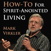 Podcast Mark's Virkler's How-To for Spirit-Anointed Living Podcast
