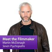 Podcast Martin McDonagh, "Seven Psychopaths": Meet the Filmmaker