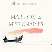 Podcast Martyrs And Missionaries