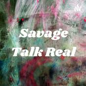 Podcast Savage Talk Real