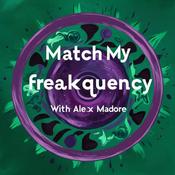 Podcast Match My Freakquency with Alex Madore