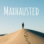 Podcast Maxhausted - A mental health journey in an unforgiving world.