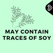 Podcast May Contain Traces Of Soy