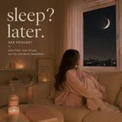Podcast Sleep? Later.