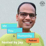 Podcast Me, You & Humanity by Jay