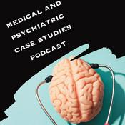 Podcast Medical And Psychiatric Case Studies