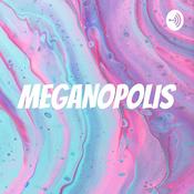 Podcast MEGANOPOLIS