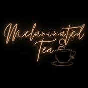 Podcast Melaninated Tea