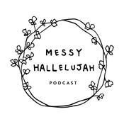 Podcast Messy Hallelujah