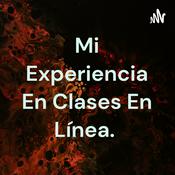 Podcast Mi Experiencia En Clases En Línea.