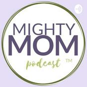 Podcast Mighty Mom Podcast