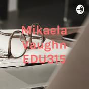 Podcast Mikaela Vaughn EDU315