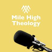Podcast Mile High Theology