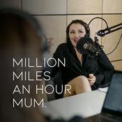 Podcast Million Miles an Hour Mum