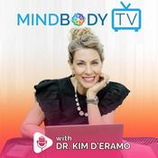 Podcast MindBody TV Podcast with Dr. Kim D’Eramo