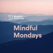 Podcast Bluebird Botanicals Mindful Mondays