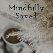 Podcast Mindfully Saved