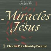 Podcast Miracles of Jesus - John | Charles Price Ministry Podcast