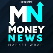 Podcast Money News Market Wrap