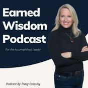 Podcast Earned Wisdom! For Accomplished Leaders
