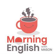 Podcast MORNING ENGLISH with MASON