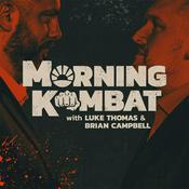 Podcast MORNING KOMBAT WITH LUKE THOMAS AND BRIAN CAMPBELL