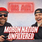 Podcast Moron Nation Unfiltered