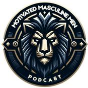 Podcast Motivated Masculine Men 
"The conversations Men don’t normally have!"