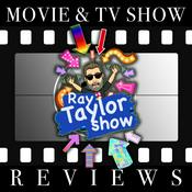 Podcast Movie and TV Show Reviews - Ray Taylor Show