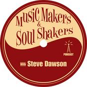 Podcast Music Makers and Soul Shakers with Steve Dawson