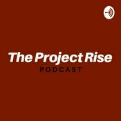 Podcast The Project Rise Podcast