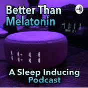 Podcast Better Than Melatonin