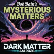 Podcast Mysterious Matters: Archive - Dark Matter AM 2026