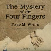 Podcast Mystery of the Four Fingers, The by Fred M. White (1859 - 1935)