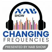 Podcast Changing Frequencies Presented by NAB Show