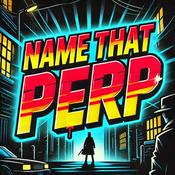 Podcast Name That Perp