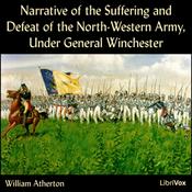 Podcast Narrative of the Suffering and Defeat of the North-Western Army, Under General Winchester by William Atherton (1793 - 1863)